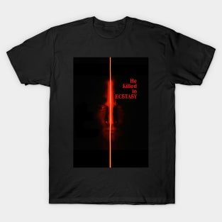 He Killed in Ecstasy movie graphic design poster T-Shirt